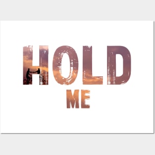 Hold me Posters and Art